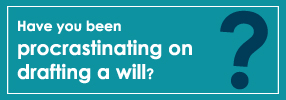 Have you been procrastinating on drafting a will to protect and pass on your assets to your loved ones?